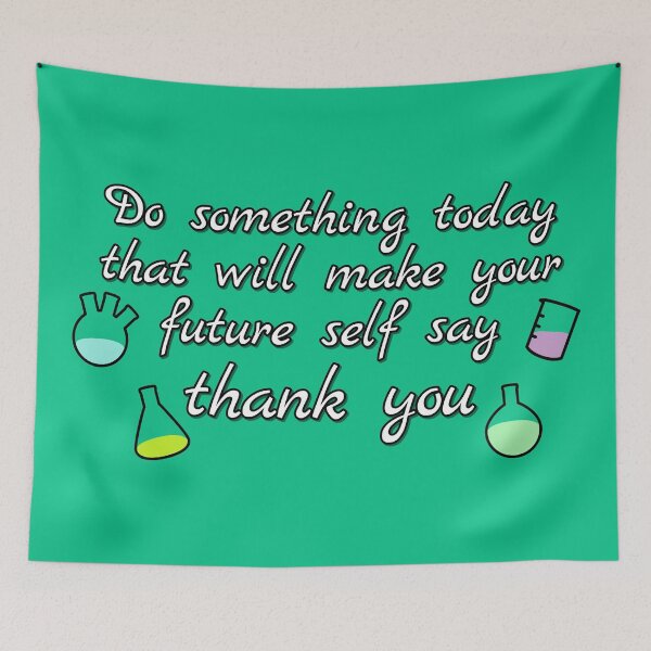 Item preview, Do Something Today That Will Make Your Future Self Say Thank You, Chemistry designed and sold by Artsy-Chemist.