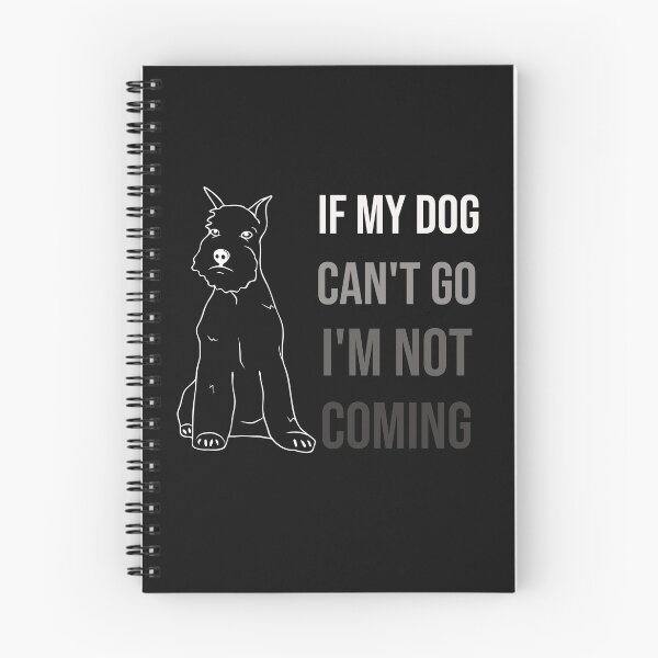 Item preview, If my dog can't go I'm not coming designed and sold by KOOL Studio.