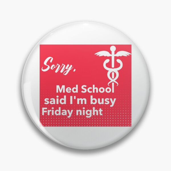 Item preview, Sorry, med school said I'm busy Friday night designed and sold by MedHem.