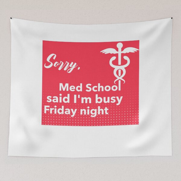 Item preview, Sorry, med school said I'm busy Friday night designed and sold by MedHem.