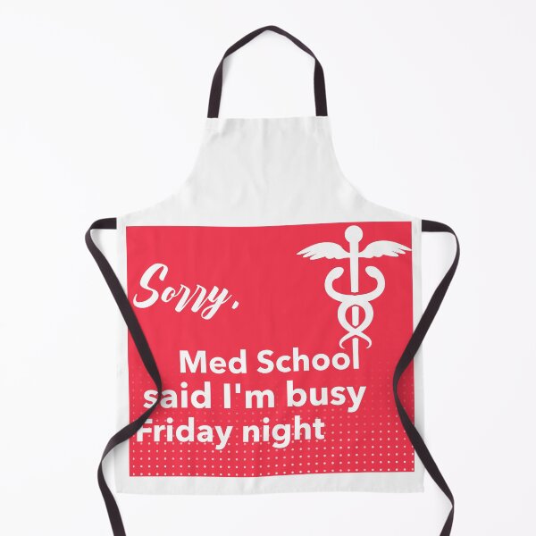 Item preview, Sorry, med school said I'm busy Friday night designed and sold by MedHem.