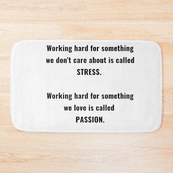 Item preview, GALATHI Working hard for something we don't care about is called STRESS. Working hard for something we love is called PASSION. designed and sold by Galathi Designs.