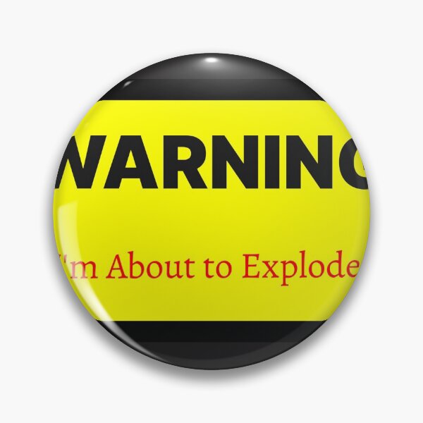 Item preview, Warning I'm About to Explode designed and sold by QuotesDogma.