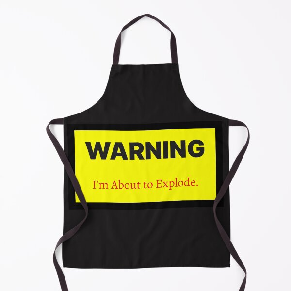 Item preview, Warning I'm About to Explode designed and sold by QuotesDogma.