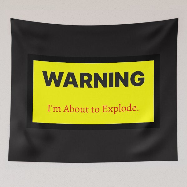Item preview, Warning I'm About to Explode designed and sold by QuotesDogma.