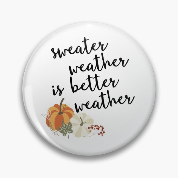 Item preview, Sweater Weather is Better Weather designed and sold by Maddy Thibaudeau.