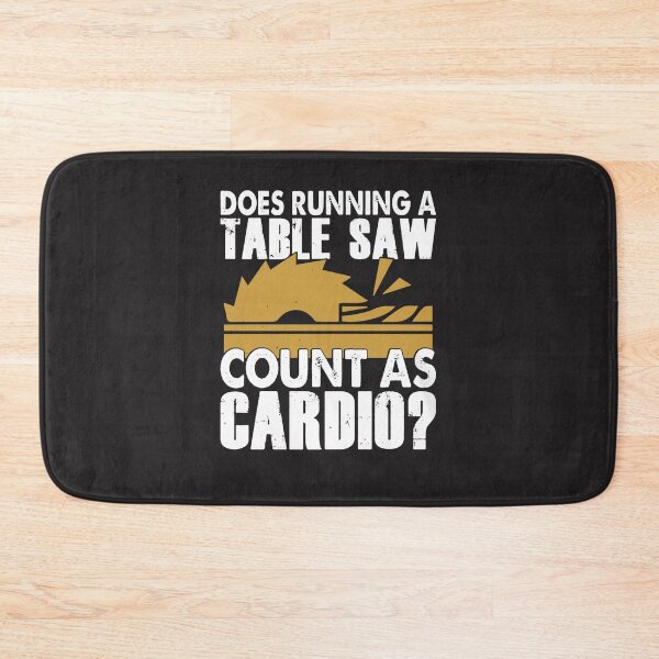 Item preview, Does Running A Table Saw Count As Cardio designed and sold by GeniusDesignArt.
