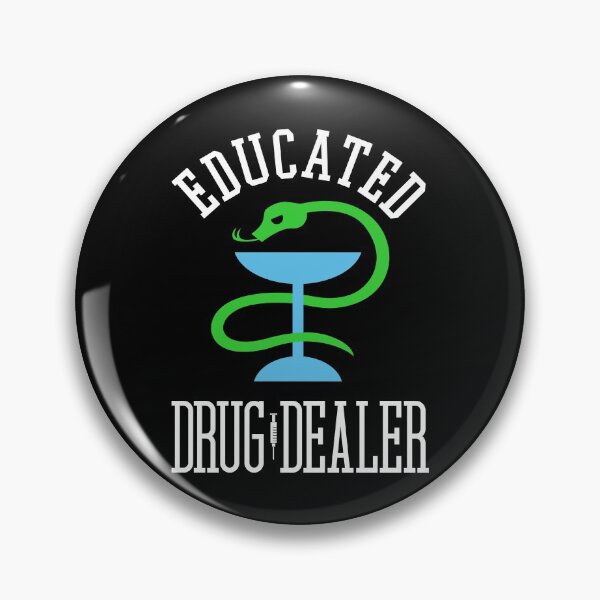 Educated Drug Dealer Funny Nurse, Doctor, Pharmacist Design Pin