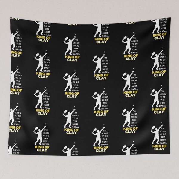 Item preview, I’m going to be the next nadal,king of clay. designed and sold by Stylekingdom.