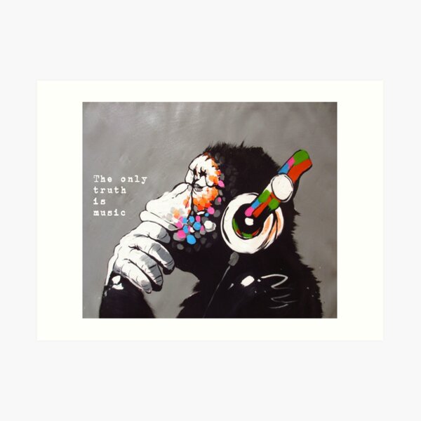 The Only Truth is Music - Banksy Art and Music Quote Art Print
