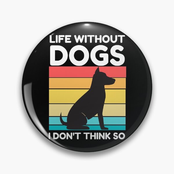 Item preview, Life Without Dogs I Dont Think So designed and sold by ohmier.