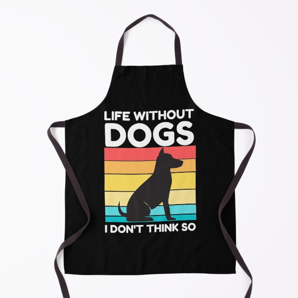 Item preview, Life Without Dogs I Dont Think So designed and sold by ohmier.
