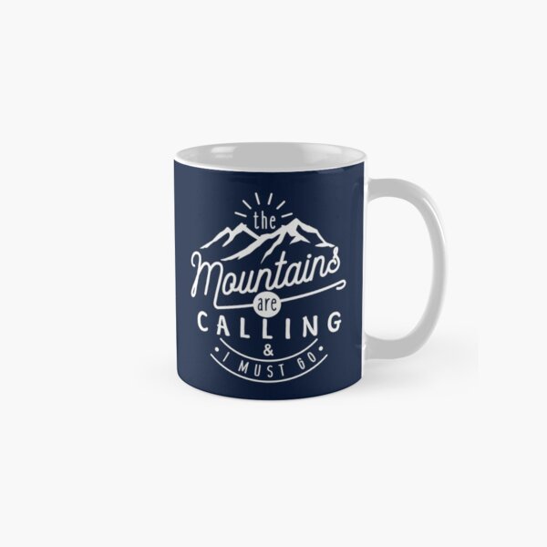 The Mountains Are Calling And I Must Go Classic Mug
