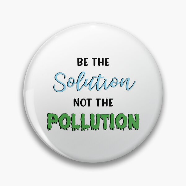 Item preview, Be The Solution, Not The Pollution designed and sold by RocketPunchSC.