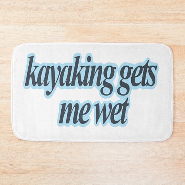 Item preview, kayaking gets me wet wet designed and sold by NancyArtDesigns.