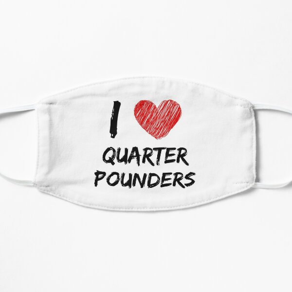 I Love Quarter Pounders Flat Mask