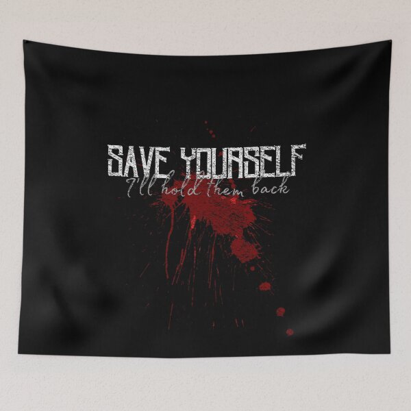 Item preview, Save Yourself I'll Hold Them Back Bloodstain  designed and sold by Trickyy90.
