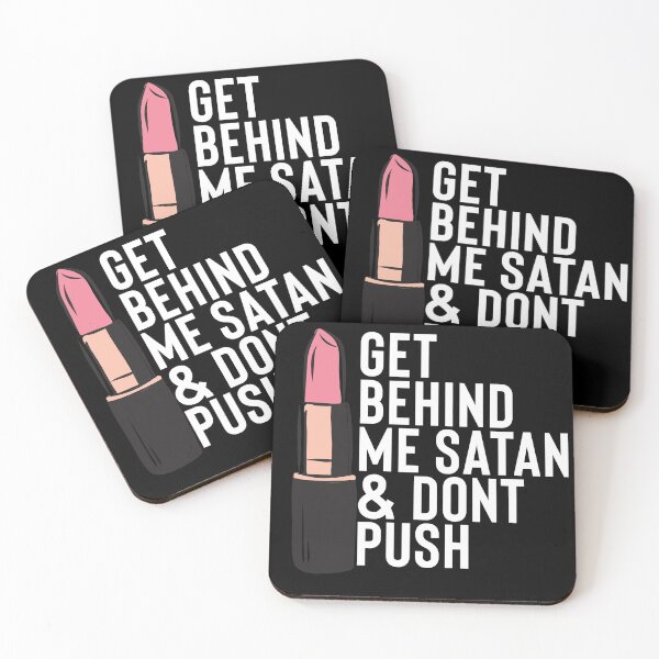 Item preview, GET BEHIND ME SATAN AND DON'T PUSH designed and sold by thekyngsqueen.