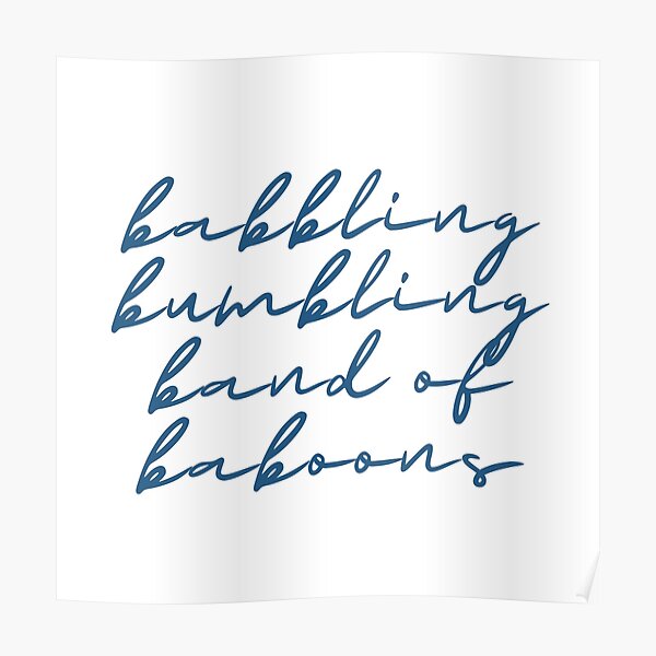 Babbling Bumbling Band Of Baboons Poster