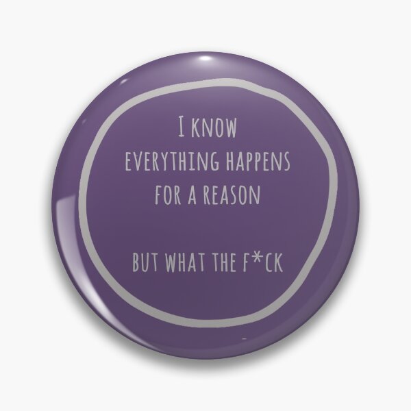 Item preview, i know everything happens for a reason but what the fuck designed and sold by FunnyGrief.