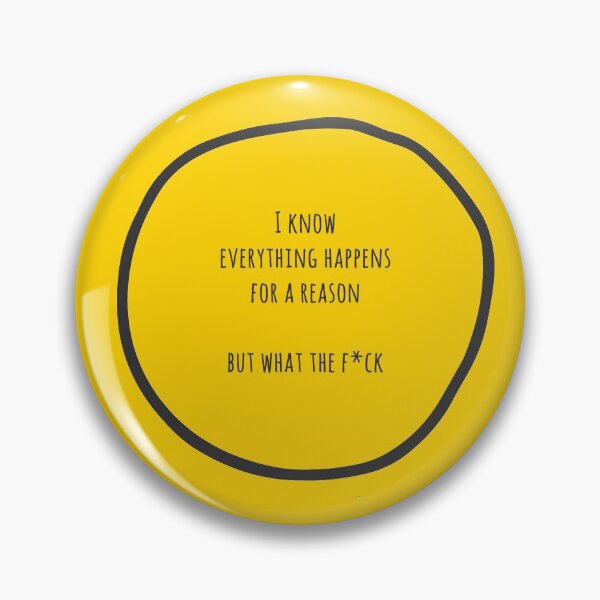 Item preview, i know everything happens for a reason but what the fuck designed and sold by FunnyGrief.