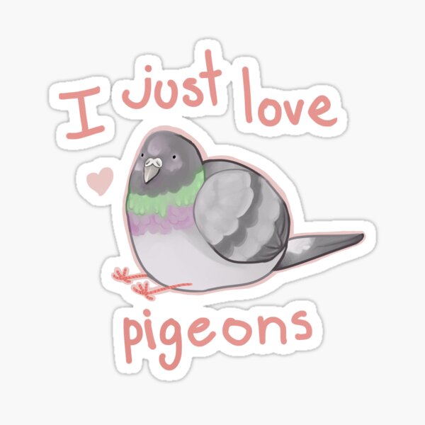 I just love pigeons Sticker