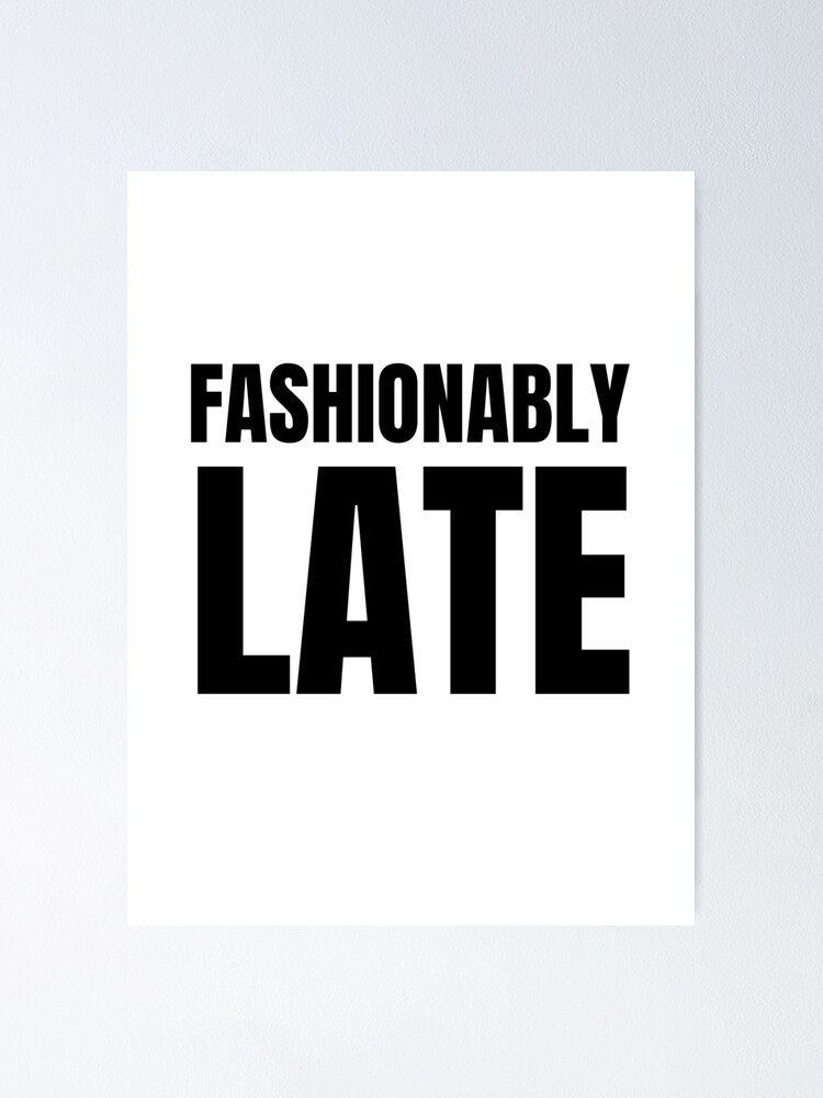 Fashionably Late | Poster