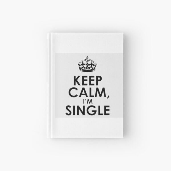 KEEP CALM SINGLE Hardcover Journal