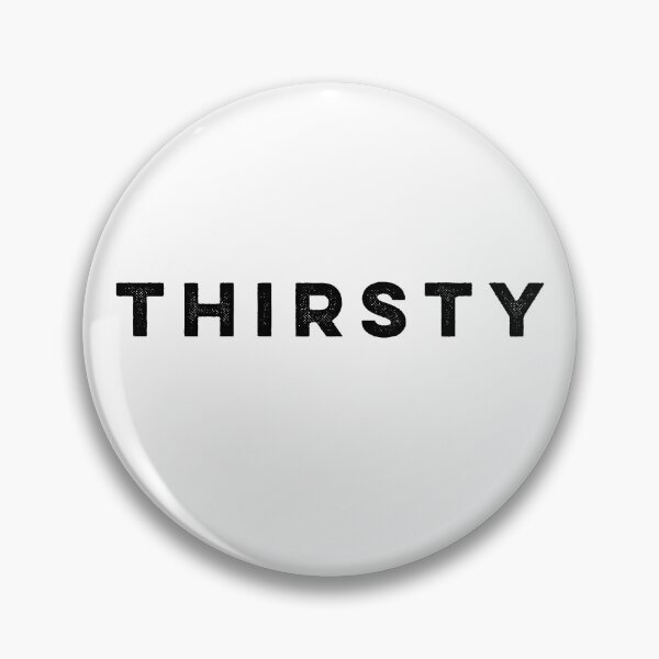 Item preview, Thirsty designed and sold by HilariousThings.