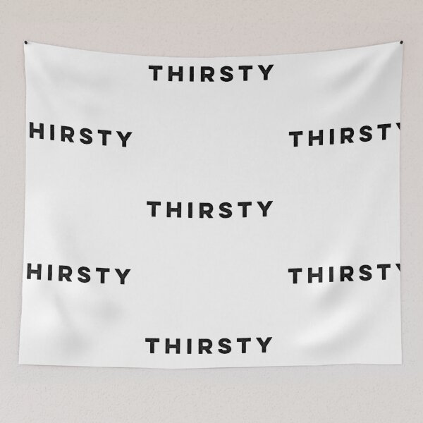 Item preview, Thirsty designed and sold by HilariousThings.
