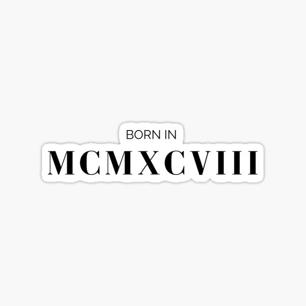 Born in 1998 (black letters) Sticker