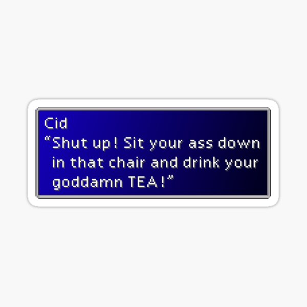 Item preview, Goddamn TEA - Cid Highwind Dialogue Box designed and sold by MogsterMemes.