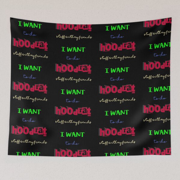 Item preview, WANT TO DO HOODRAT THINGS designed and sold by hlpina1.