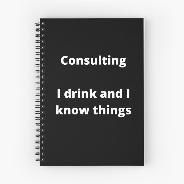 Item preview, Consulting, I drink and I know things - black bold designed and sold by ArtsySue.