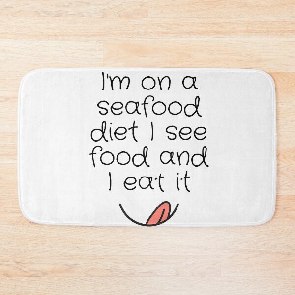 Item preview, I'm on a seafood diet i see food and i eat it designed and sold by IdyayaouART.