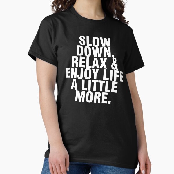 Item preview, Slow down and relax trending quote designed and sold by Urosek.
