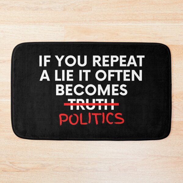 Item preview, If You Repeat A Lie Enough It Often Becomes Politics Funny Political designed and sold by BigBoyShop.