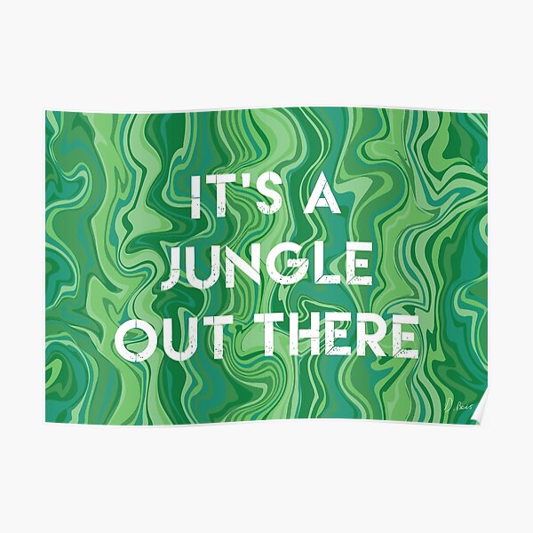 Marbled Pattern - It's A Jungle Out There Poster