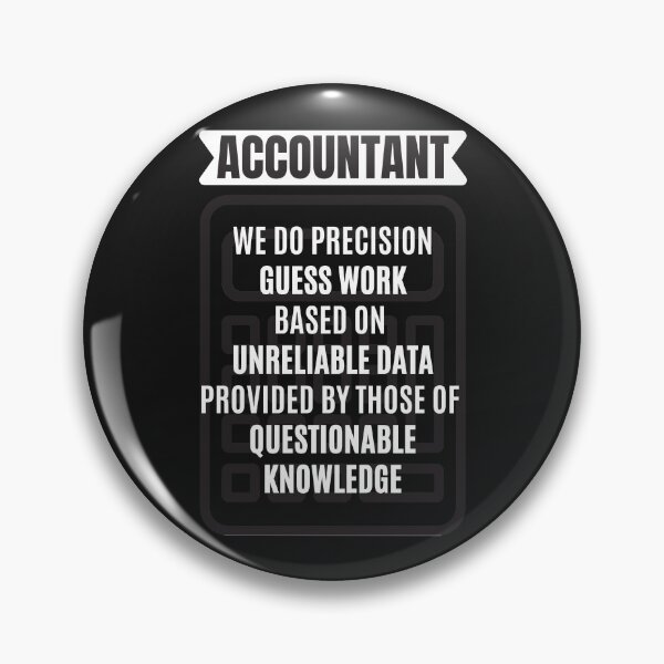 Item preview, Accountant We Do Precision Guess Work Based On Unreliable Data Provided by Those of Questionable Knowledge designed and sold by JustCreativity.