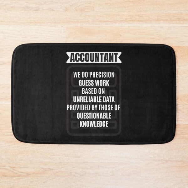 Item preview, Accountant We Do Precision Guess Work Based On Unreliable Data Provided by Those of Questionable Knowledge designed and sold by JustCreativity.