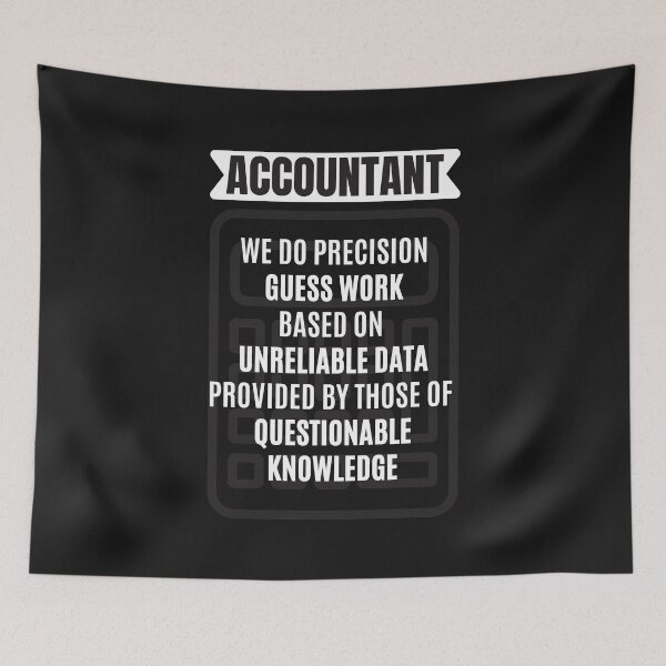 Item preview, Accountant We Do Precision Guess Work Based On Unreliable Data Provided by Those of Questionable Knowledge designed and sold by JustCreativity.