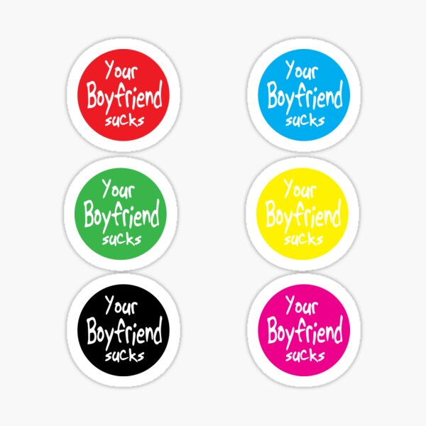 your-boyfriend-sucks-funny-gift-for-boyfriend-and-girlfriend-sticker