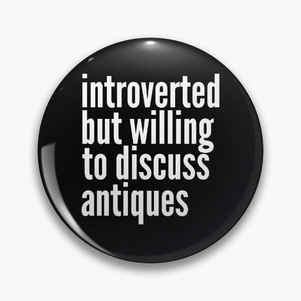 Item preview, Introverted but willing to discuss Antiques designed and sold by SlartybardPOD2.