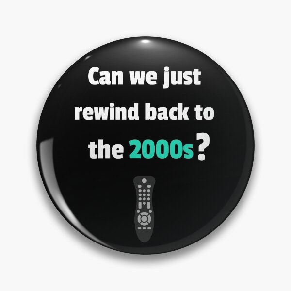 Item preview, Can we just rewind back to the 2000s? designed and sold by jrenderos.