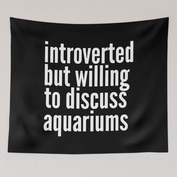 Item preview, Introverted but willing to discuss Aquariums designed and sold by SlartybardPOD2.
