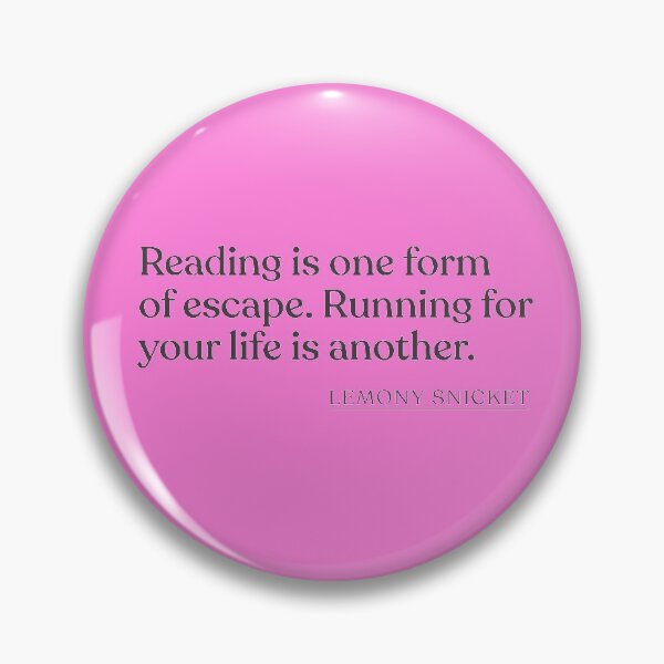 Item preview, Lemony Snicket - Reading is one form of escape. Running for your life is another. designed and sold by BookQuoteMerch.