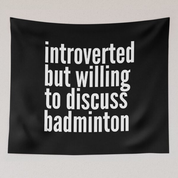 Item preview, Introverted but willing to discuss Badminton designed and sold by SlartybardPOD2.