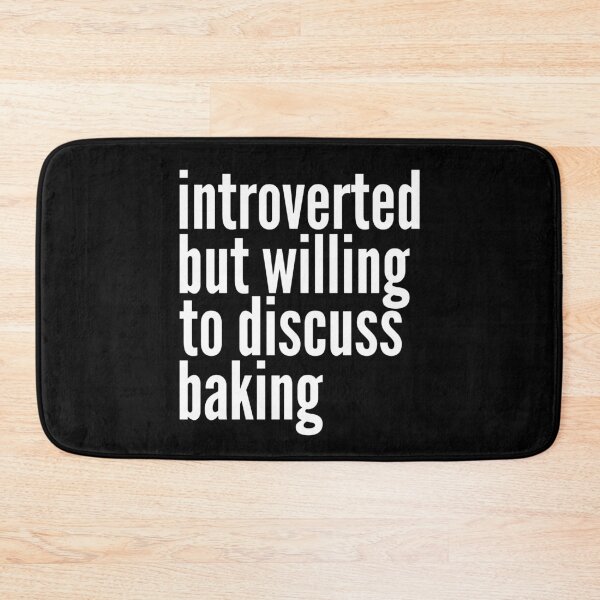 Item preview, Introverted but willing to discuss Baking designed and sold by SlartybardPOD2.