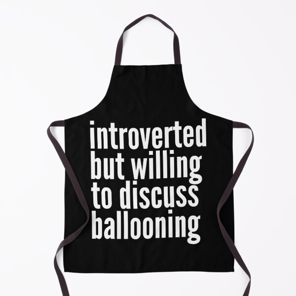 Item preview, Introverted but willing to discuss Ballooning designed and sold by SlartybardPOD2.