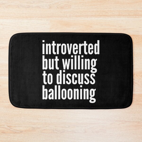 Item preview, Introverted but willing to discuss Ballooning designed and sold by SlartybardPOD2.